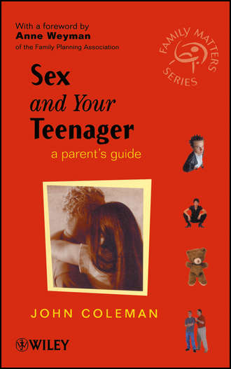 Джон Колеман. Sex and Your Teenager. A Parent's Guide