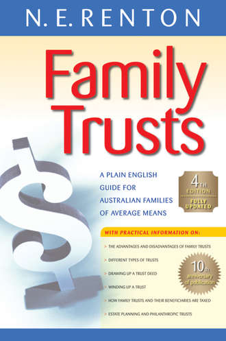 N. Renton E.. Family Trusts. A Plain English Guide for Australian Families of Average Means