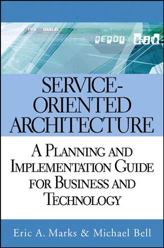 Michael  Bell. Service Oriented Architecture (SOA). A Planning and Implementation Guide for Business and Technology