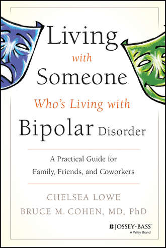 Chelsea  Lowe. Living With Someone Who's Living With Bipolar Disorder. A Practical Guide for Family, Friends, and Coworkers