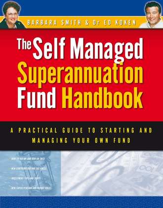 Barbara  Smith. Self Managed Superannuation Fund Handbook. A Practical Guide to Starting and Managing Your Own Fund