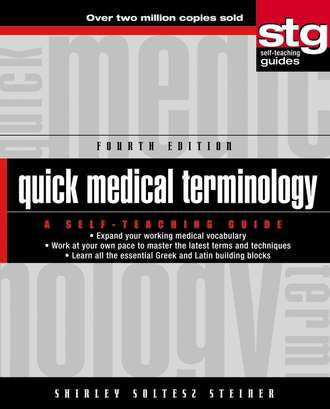 Shirley Steiner Soltesz. Quick Medical Terminology. A Self-Teaching Guide