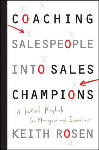 Coaching Salespeople into Sales Champions. A Tactical Playbook for Managers and Executives. Keith  Rosen