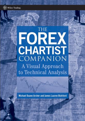 Michael Archer D.. The Forex Chartist Companion. A Visual Approach to Technical Analysis
