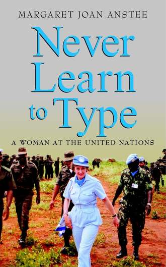 Margaret Anstee Joan. Never Learn to Type. A Woman at the United Nations