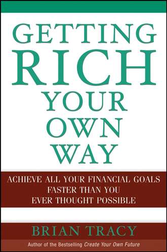 Брайан Трейси. Getting Rich Your Own Way. Achieve All Your Financial Goals Faster Than You Ever Thought Possible