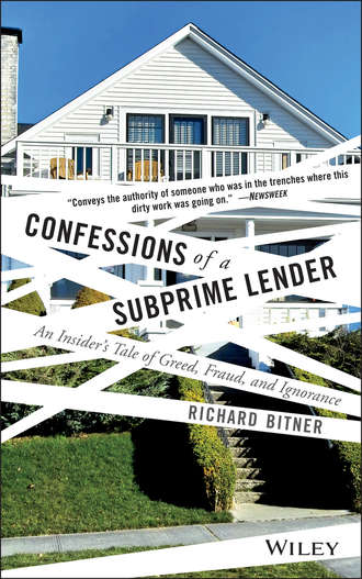 Richard  Bitner. Confessions of a Subprime Lender. An Insider's Tale of Greed, Fraud, and Ignorance