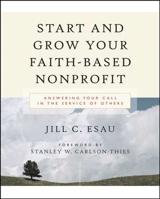 Jill  Esau. Start and Grow Your Faith-Based Nonprofit. Answering Your Call in the Service of Others
