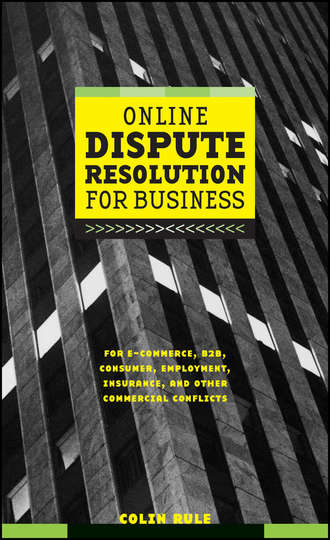 Colin  Rule. Online Dispute Resolution For Business. B2B, ECommerce, Consumer, Employment, Insurance, and other Commercial Conflicts