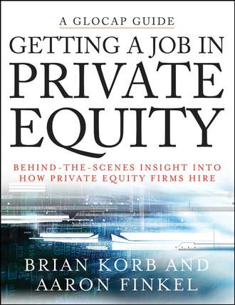 Aaron  Finkel. Getting a Job in Private Equity. Behind the Scenes Insight into How Private Equity Funds Hire