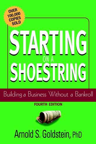Arnold Goldstein S.. Starting on a Shoestring. Building a Business Without a Bankroll