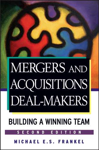 Michael Frankel E.S.. Mergers and Acquisitions Deal-Makers. Building a Winning Team