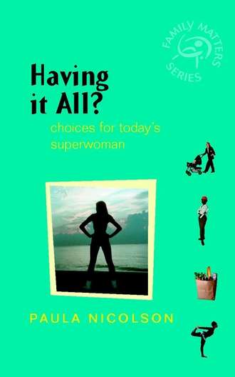 Having It All?. Choices for Today's Superwoman. Paula  Nicolson