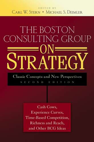 The Boston Consulting Group on Strategy. Classic Concepts and New Perspectives. Michael Deimler S.