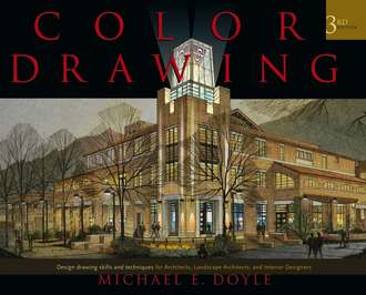 Michael Doyle E.. Color Drawing. Design Drawing Skills and Techniques for Architects, Landscape Architects, and Interior Designers