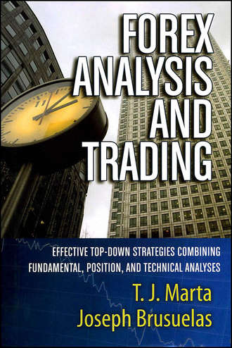 Joseph  Brusuelas. Forex Analysis and Trading. Effective Top-Down Strategies Combining Fundamental, Position, and Technical Analyses