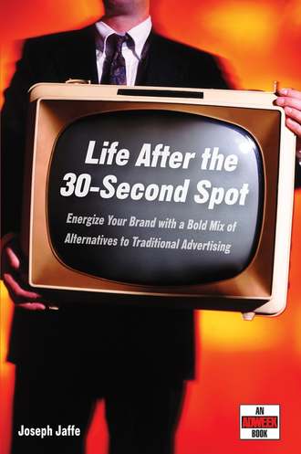 Joseph  Jaffe. Life After the 30-Second Spot. Energize Your Brand With a Bold Mix of Alternatives to Traditional Advertising