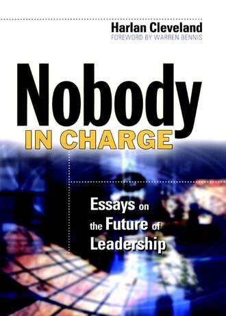 Harlan  Cleveland. Nobody in Charge. Essays on the Future of Leadership