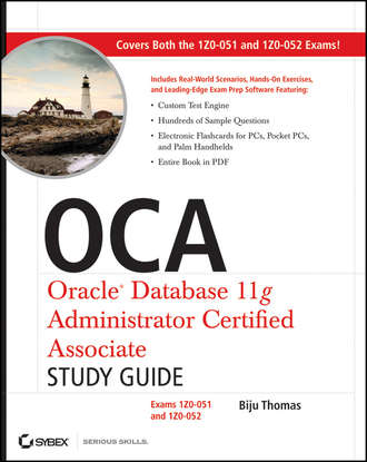 Biju  Thomas. OCA: Oracle Database 11g Administrator Certified Associate Study Guide. Exams1Z0-051 and 1Z0-052