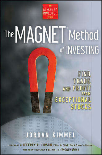 Jeffrey A. Hirsch. The MAGNET Method of Investing. Find, Trade, and Profit from Exceptional Stocks