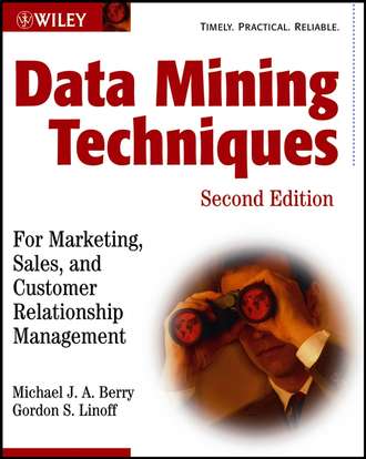 Gordon Linoff S.. Data Mining Techniques. For Marketing, Sales, and Customer Relationship Management