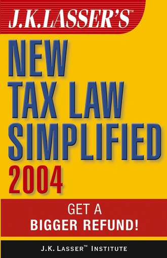 J.K. Institute Lasser. J.K. Lasser's New Tax Law Simplified 2004. Get a Bigger Refund