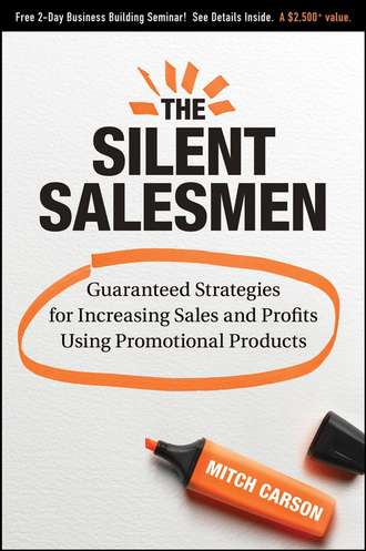 Mitch  Carson. The Silent Salesmen. Guaranteed Strategies for Increasing Sales and Profits Using Promotional Products
