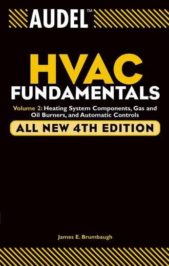 James Brumbaugh E.. Audel HVAC Fundamentals, Volume 2. Heating System Components, Gas and Oil Burners, and Automatic Controls
