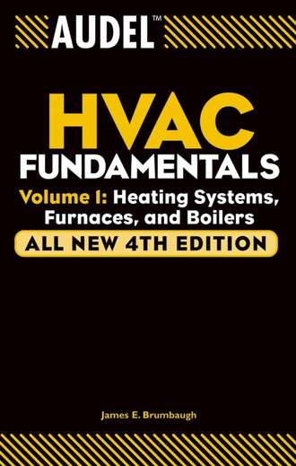James Brumbaugh E.. Audel HVAC Fundamentals, Volume 1. Heating Systems, Furnaces and Boilers