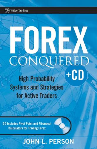 John Person L.. Forex Conquered. High Probability Systems and Strategies for Active Traders