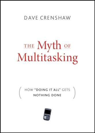 Dave  Crenshaw. The Myth of Multitasking. How 