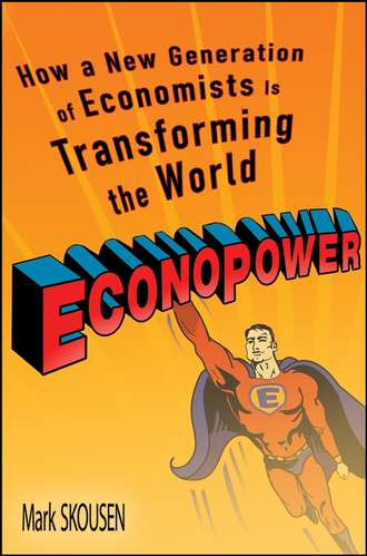 Mark  Skousen. EconoPower. How a New Generation of Economists is Transforming the World