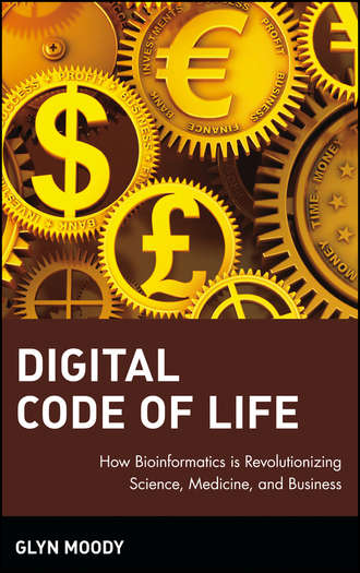 Glyn  Moody. Digital Code of Life. How Bioinformatics is Revolutionizing Science, Medicine, and Business