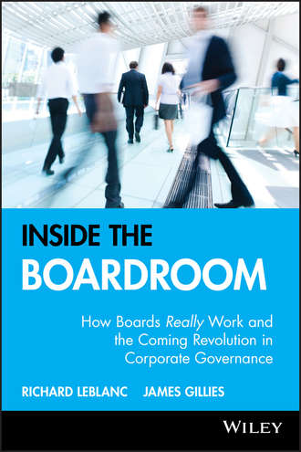 Richard  Leblanc. Inside the Boardroom. How Boards Really Work and the Coming Revolution in Corporate Governance