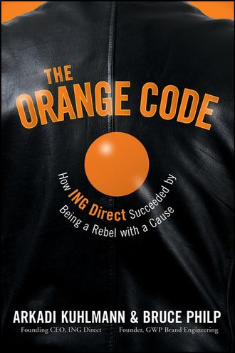 Bruce  Philp. The Orange Code. How ING Direct Succeeded by Being a Rebel with a Cause