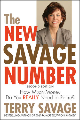 Terry  Savage. The New Savage Number. How Much Money Do You Really Need to Retire?