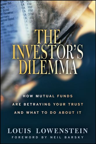 Louis  Lowenstein. The Investor's Dilemma. How Mutual Funds Are Betraying Your Trust And What To Do About It