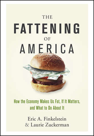 Laurie  Zuckerman. The Fattening of America. How The Economy Makes Us Fat, If It Matters, and What To Do About It