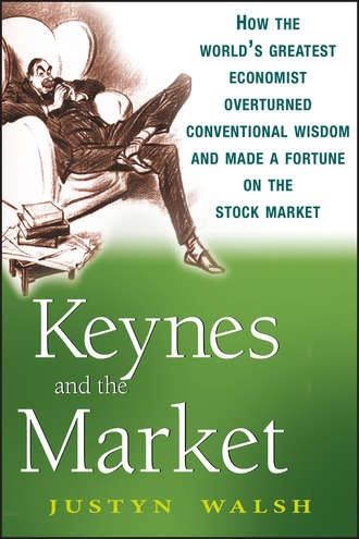 Justyn  Walsh. Keynes and the Market. How the World's Greatest Economist Overturned Conventional Wisdom and Made a Fortune on the Stock Market