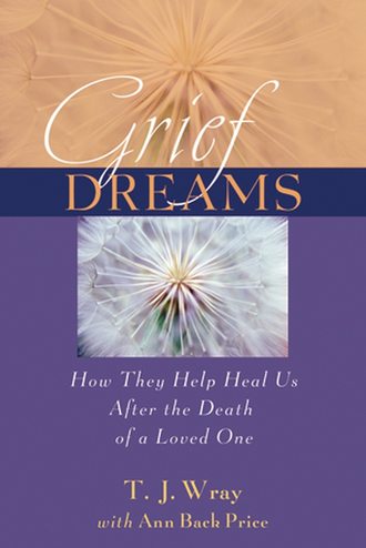 Ann Price Back. Grief Dreams. How They Help Us Heal After the Death of a Loved One