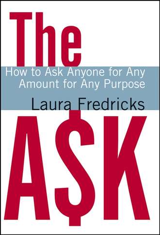 Laura  Fredricks. The Ask. How to Ask Anyone for Any Amount for Any Purpose