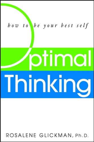 Rosalene  Glickman. Optimal Thinking. How to Be Your Best Self