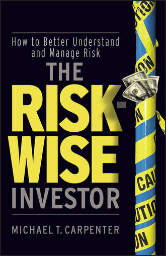 Michael Carpenter T.. The Risk-Wise Investor. How to Better Understand and Manage Risk