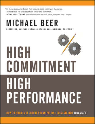Michael  Beer. High Commitment High Performance. How to Build A Resilient Organization for Sustained Advantage