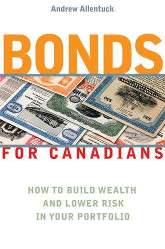 Andrew  Allentuck. Bonds for Canadians. How to Build Wealth and Lower Risk in Your Portfolio