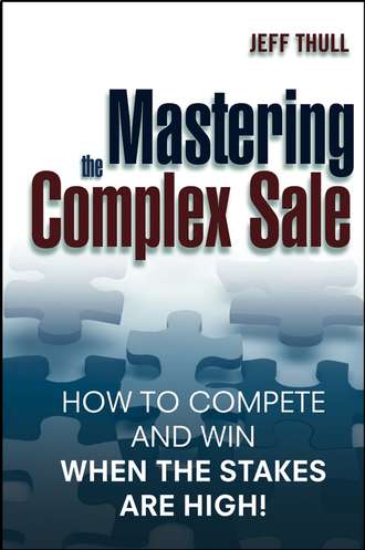 Jeff  Thull. Mastering the Complex Sale. How to Compete and Win When the Stakes are High!