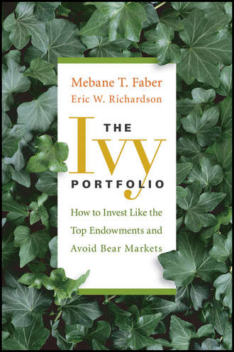 Mebane T. Faber. The Ivy Portfolio. How to Invest Like the Top Endowments and Avoid Bear Markets