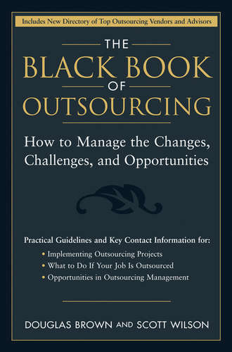 Douglas  Brown. The Black Book of Outsourcing. How to Manage the Changes, Challenges, and Opportunities