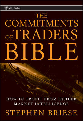 Stephen  Briese. The Commitments of Traders Bible. How To Profit from Insider Market Intelligence