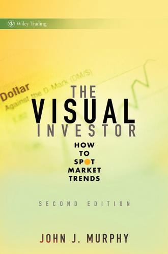 John Murphy J.. The Visual Investor. How to Spot Market Trends